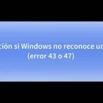 ¿Cómo Reparar el Error del código 43 de Windows?