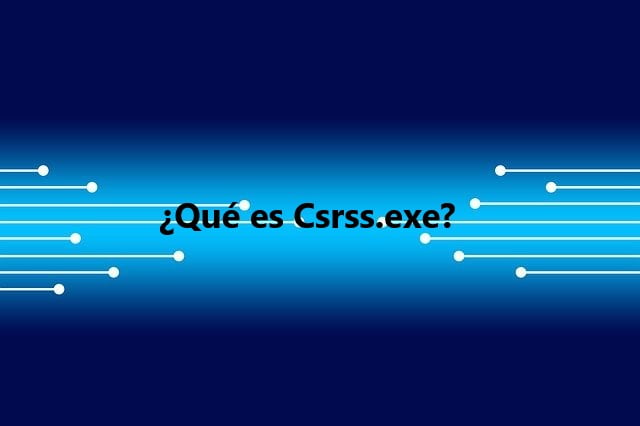 ¿Qué es Csrss.exe?